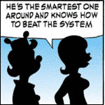 ~ smartest one around knows how to beat the system ~
